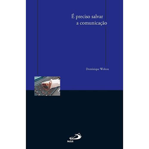 Livro - é Preciso Salvar a Comunicação
