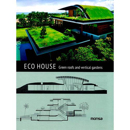 Livro - Eco House : Green Roofs And Vertical Gardens