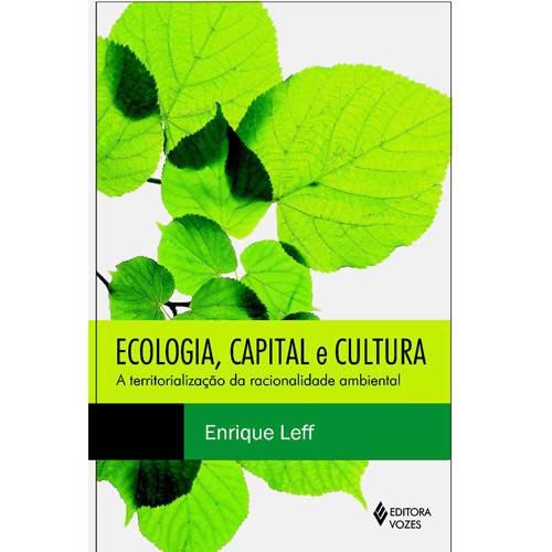 Livro - Ecologia, Capital e Cultura - a Territorialização da Racionalidade Ambiental