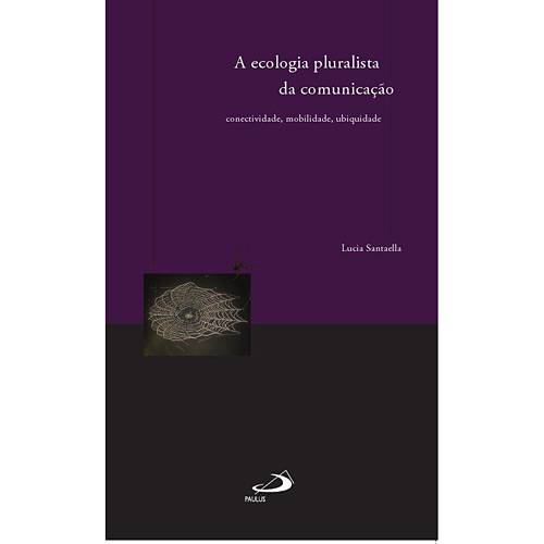 Livro - Ecologia Pluralista da Comunicação - Conectividade, Mobilidade, Ubiquidade