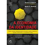 Livro - Economia da Identidade, a - Como a Nossa Personalidade Influencia Nosso Trabalho, Salário, Bem-estar e a Economia Global