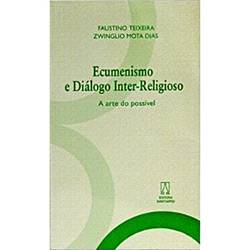 Livro - Ecumenismo e Diálogo Inter-Religioso - a Arte do Possível
