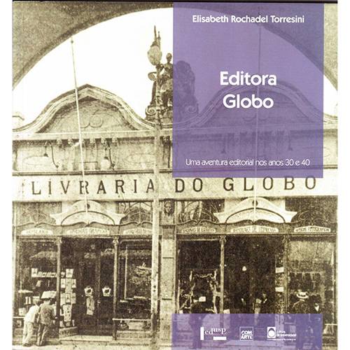 Livro - Editora Globo - uma Aventura Editorial no Anos 30 e 40