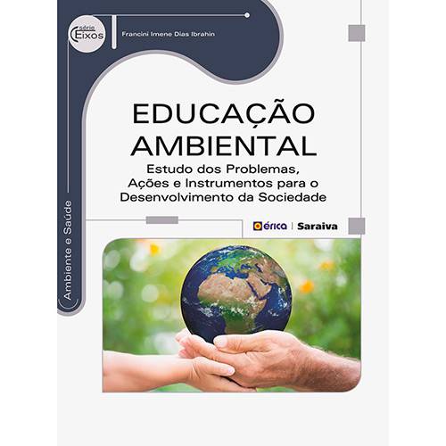 Livro - Educação Ambiental: Estudo dos Problemas, Ações e Instrumentos para o Desenvolvimento da Sociedade - Série Eixos