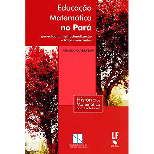 Livro - Educação Matemática no Pará: Genealogia, Institucionalização e Traços Marcantes