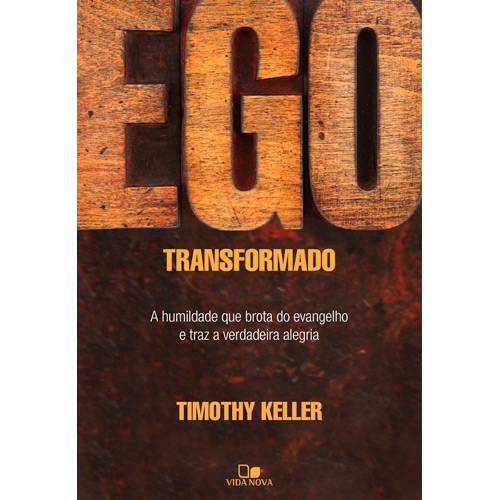 Livro - Ego Transformado: a Humildade que Brota do Evangelho e Traz a Verdadeira Alegria