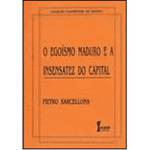 Livro - Egoismo Maduro e a Insensatez Capital
