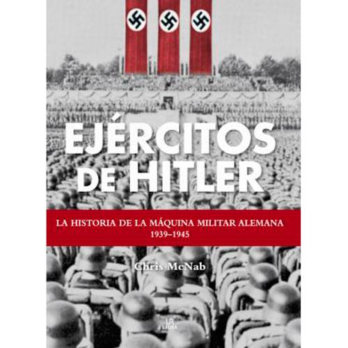Livro - Ejércitos de Hitler: La História de La Máquina Militar Alemana 1939 - 1945