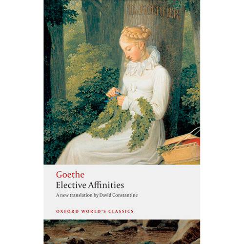 Livro - Elective Affinities: a Novel (Oxford World Classics)