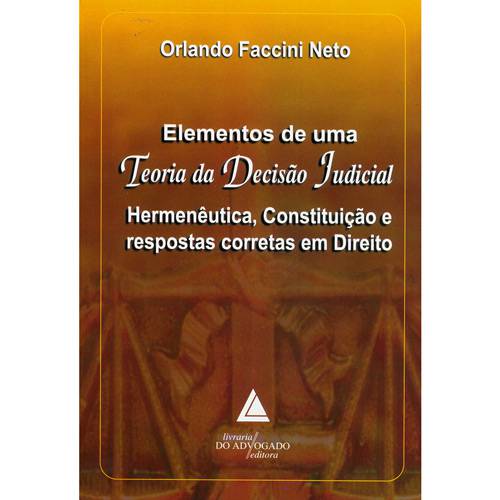 Livro - Elementos de uma Teoria da Decisão Judicial - Hermenêutica, Constituição e Respostas Corretas em Direito