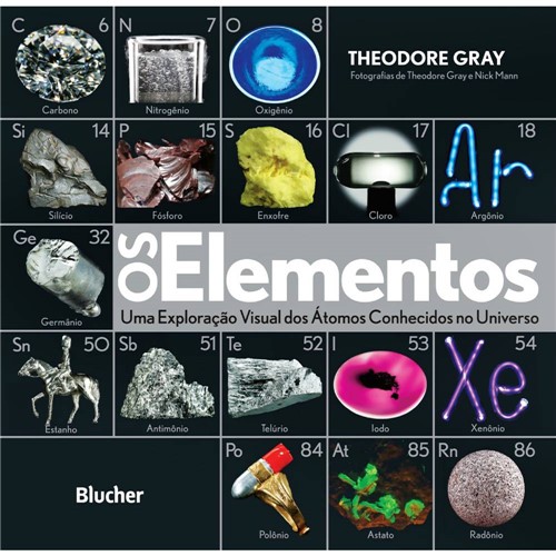Livro - Elementos, os - uma Exploração Visual dos Átomos Conhecidos no Universo