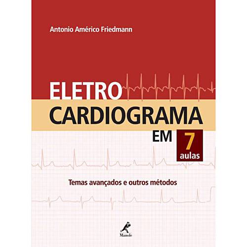 Livro - Eletrocardiograma em 7 Aulas - Temas Avançados e Outros Métodos