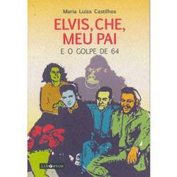 Livro - Elvis, Che, Meu Pai e o Golpe de 64