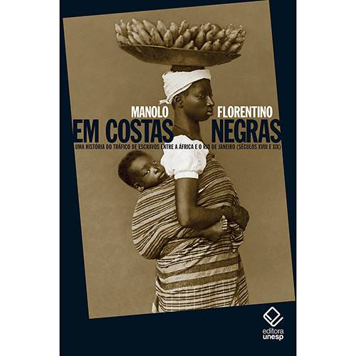 Livro - em Costas Negras: uma História do Tráfico de Escravos Entre a África e o Rio de Janeiro (Séculos XVIII e XIX)