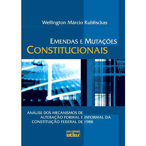 Livro - Emendas e Mutações Constitucionais - Análise dos Mecanismos de Alteração Formal e Informal da Constituição Federal de 1988