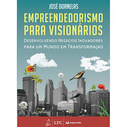 Livro - Empreendedorismo para Visionários: Desenvolvendo Negócios Inovadores para um Mundo em Transformação