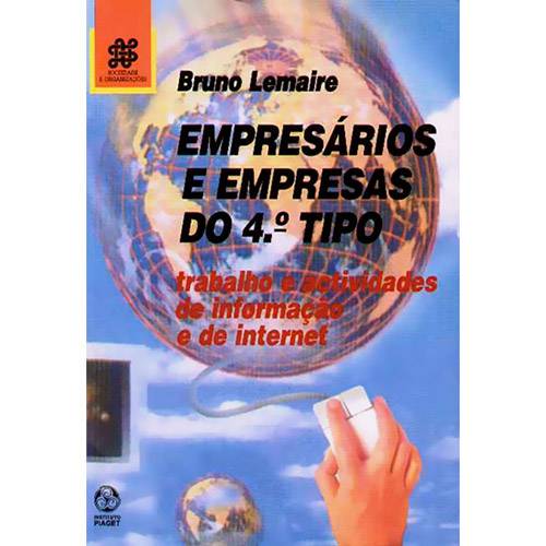 Livro - Empresários e Empresas do 4º Tipo: Trabalho e Actividades de Informação e de Internet