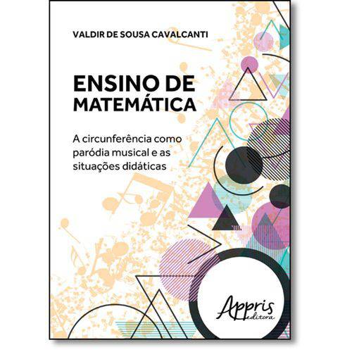 Livro - Ensino de Matemática: a Circunferência Como Paródia Musical e as Situações Didáticas