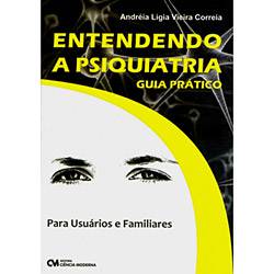 Livro - Entendendo a Psiquiatria - Guia Prático para Usuários e Familiares