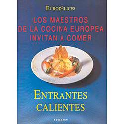 Livro - Entrantes Calientes: Los Maestros de La Cocina Europea Invitan a Comer