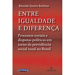 Livro -Entre a Igualdade e a Diferença - Processos Sociais e Disputas Políticas em Torno da Previdência