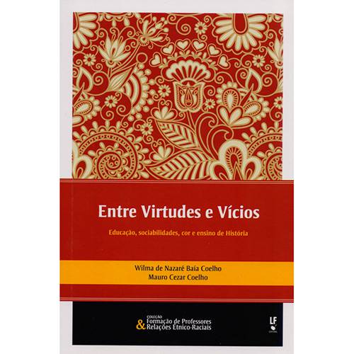 Livro - Entre Virtude e Vícios: Educação, Sociabilidades, Cor e Ensino de História