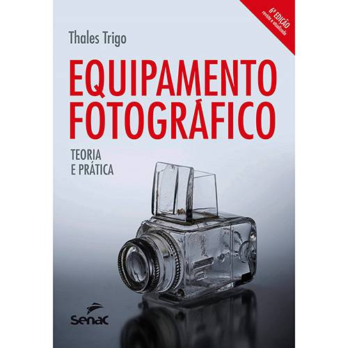Livro - Equipamento Fotográfico : Teoria e Prática
