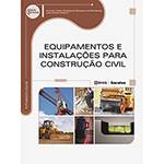 Livro - Equipamentos e Instalações para Construção Civil - Série Eixos