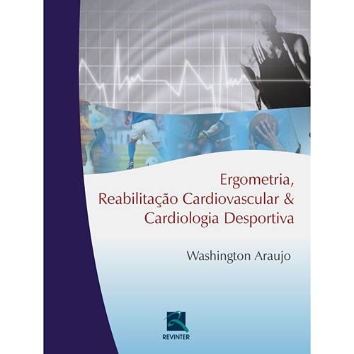 Livro - Ergometria, Reabilitação Cardiovascular & Cardiologia Desportiva