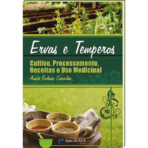 Livro Ervas e Temperos - Cultivo, Processamento, Receitas e Uso Medicinal