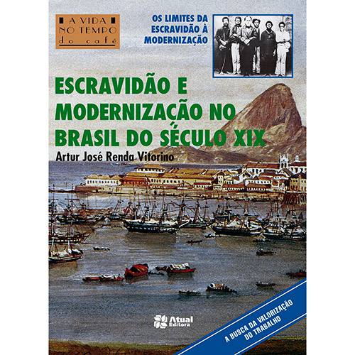 Livro - Escravidão e Modernização no Brasil Século XIX - Coleção a Vida no Tempo