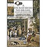 Livro - Escravidão no Brasil, a - Relações Sociais, Acordos e Conflitos
