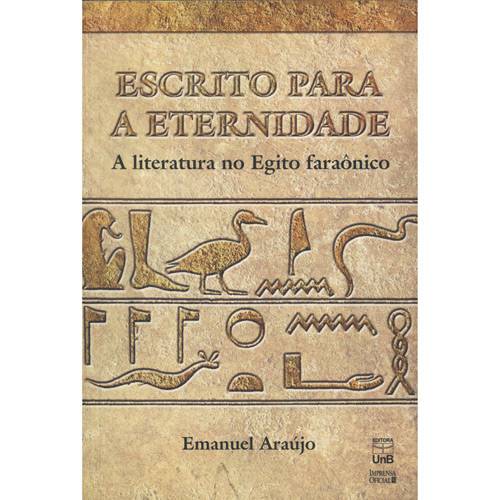 Livro - Escrito para a Eternidade - a Literatura no Egito Faraônico