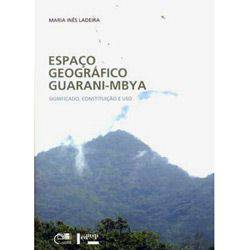 Livro - Espaço Geográfico Guarani-MBYA - Significado, Constituição e Uso