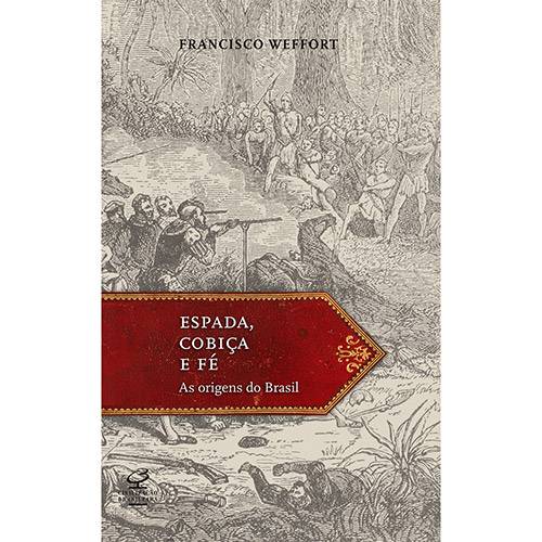 Livro - Espada, Cobiça e Fé: as Origens do Brasil