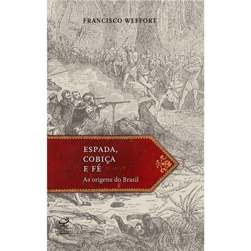 Livro - Espada, Cobiça e Fé: as Origens do Brasil