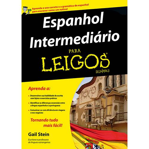 Livro - Espanhol Intermediário para Leigos: Aprenda o Uso Correto e a Gramática do Espanhol para Escrever Como um Nativo!