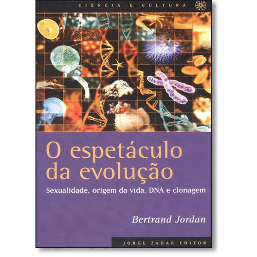 Livro - Espetáculo da Evolução, O: Sexualidade, Origem da Vida, Dna e Clonagem - Coleção Ciênc