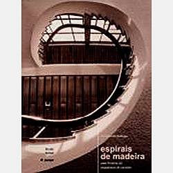 Livro - Espirais de Madeira: uma História da Arquitetura de Curitiba
