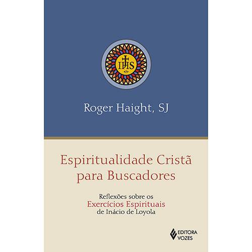 Livro - Espiritualidade Cristã para Buscadores : Reflexões Sobre os Exercícios Espirituais de Inácio de Loyola