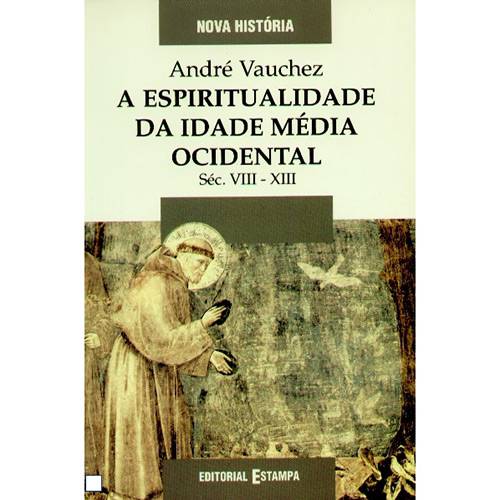 Livro - Espiritualidade da Idade Média Ocidental, a - Séc. VIII - XIII