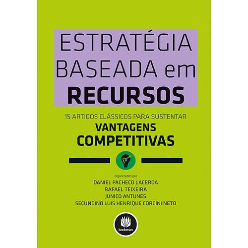 Livro - Estrategia Baseada em Recursos: 15 Artigos Clássicos para Sustentar Vantagens Competitivas