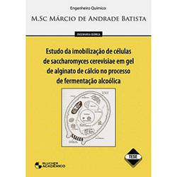 Livro - Estudo da Imobilização de Células de Saccharomyces Cerevisiae em Gel de Alginato de Cálcio no Processo de Fermentação Alcoólica