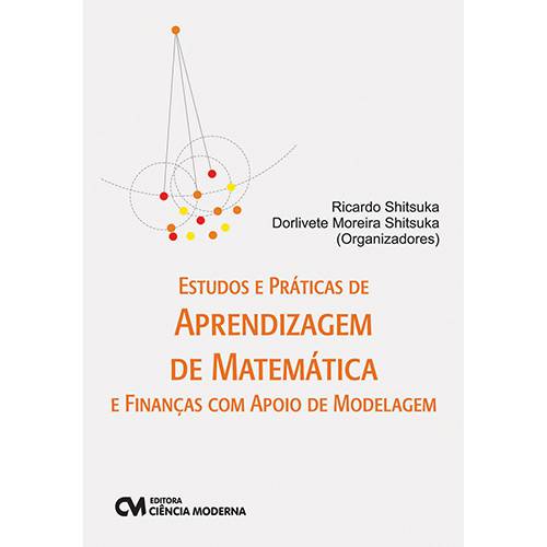 Livro - Estudos e Práticas de Aprendizagem de Matemática e Finanças com Apoio de Modelagem
