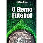 Livro - Eterno Futebol, o
