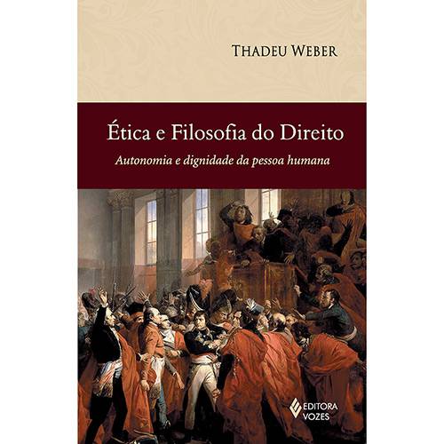 Livro - Ética e Filosofia do Direito: Autonomia e Dignidade da Pessoa Humana