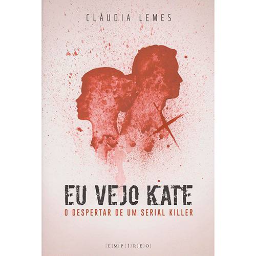 Livro - eu Vejo Kate: o Despertar de um Serial Killer