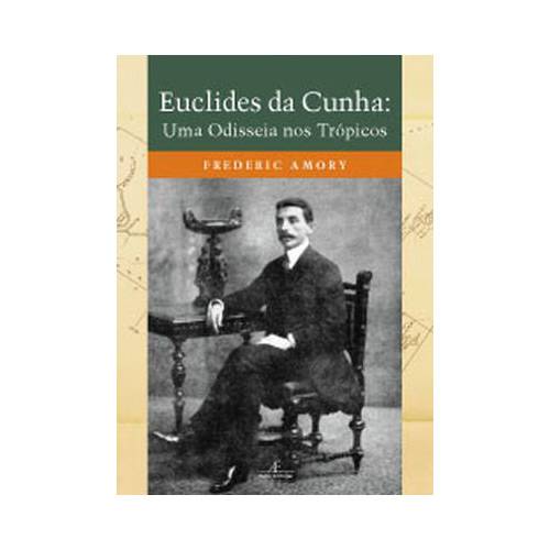 Livro - Euclides da Cunha: uma Odisseia Nos Trópicos