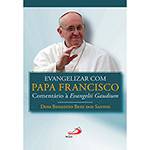 Livro - Evangelizar com o Papa Francisco: Comentário à Evangelii Gaudium