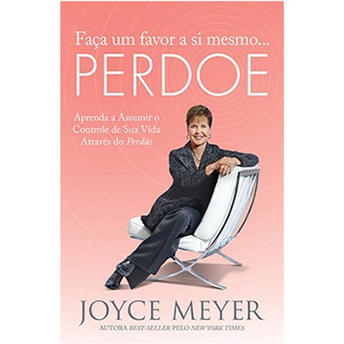 Livro Faça um Favor a Si Mesmo... Perdoe - Joyce Meyer